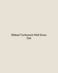 Ribbed turtleneck midi dress in oat, front view